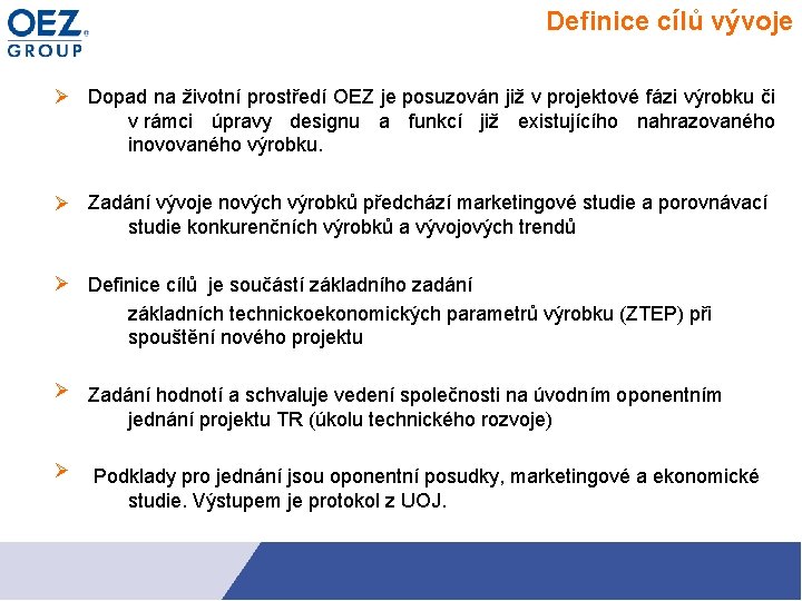 Definice cílů vývoje Dopad na životní prostředí OEZ je posuzován již v projektové fázi