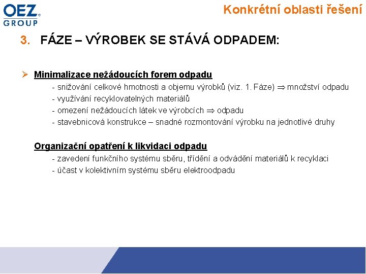 Konkrétní oblasti řešení 3. FÁZE – VÝROBEK SE STÁVÁ ODPADEM: Minimalizace nežádoucích forem odpadu