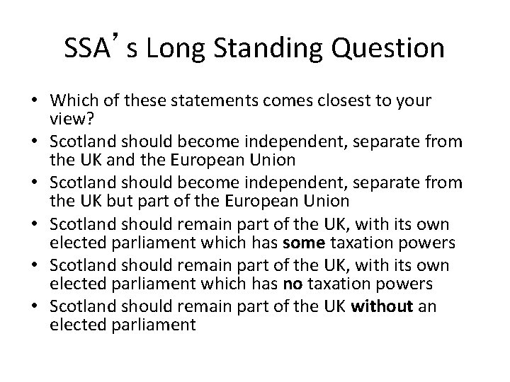 SSA’s Long Standing Question • Which of these statements comes closest to your view?