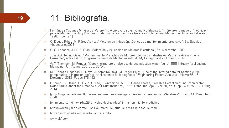 11. Bibliografia. 19 Fernández Cabanas M. , García Melero M. , Alonso Orcajo G.