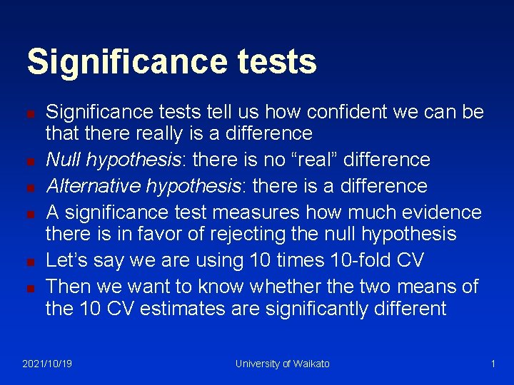 Significance tests n n n Significance tests tell us how confident we can be