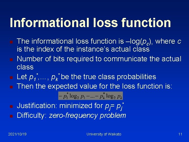 Informational loss function n n n The informational loss function is –log(pc), where c