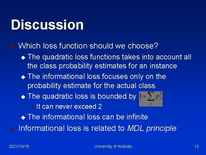 Discussion n Which loss function should we choose? The quadratic loss functions takes into