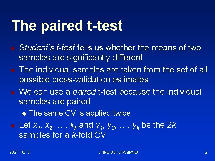 The paired t-test n n n Student’s t-test tells us whether the means of