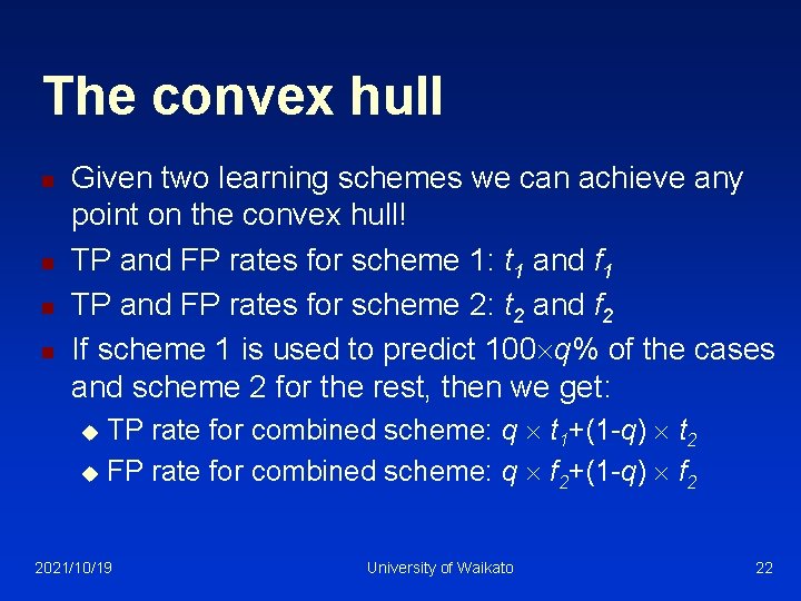 The convex hull n n Given two learning schemes we can achieve any point