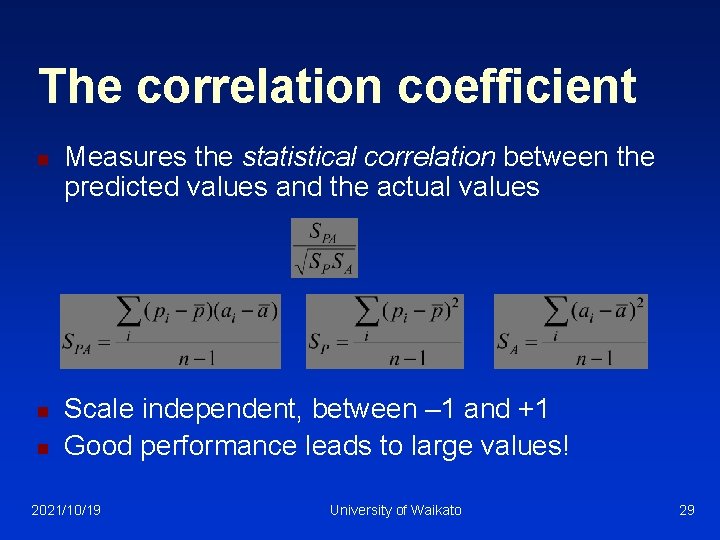 The correlation coefficient n n n Measures the statistical correlation between the predicted values