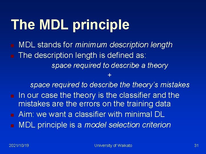 The MDL principle n n MDL stands for minimum description length The description length