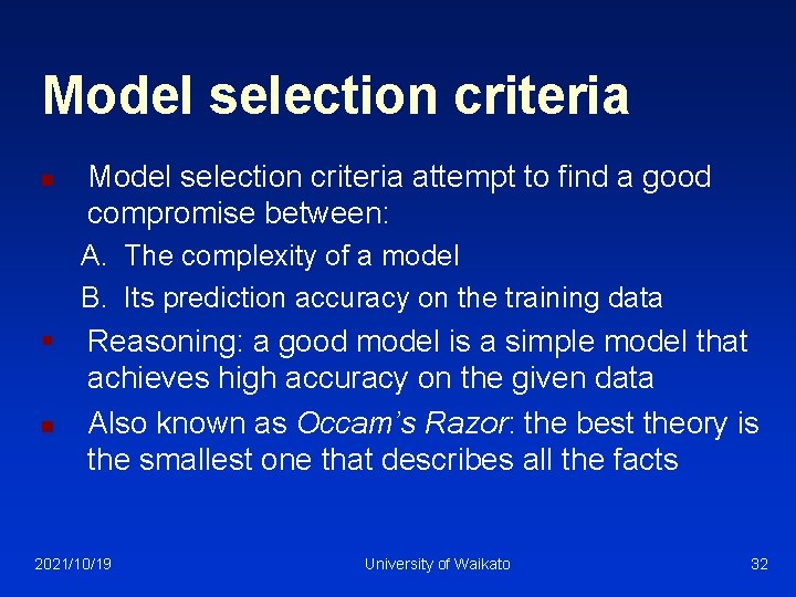 Model selection criteria n Model selection criteria attempt to find a good compromise between: