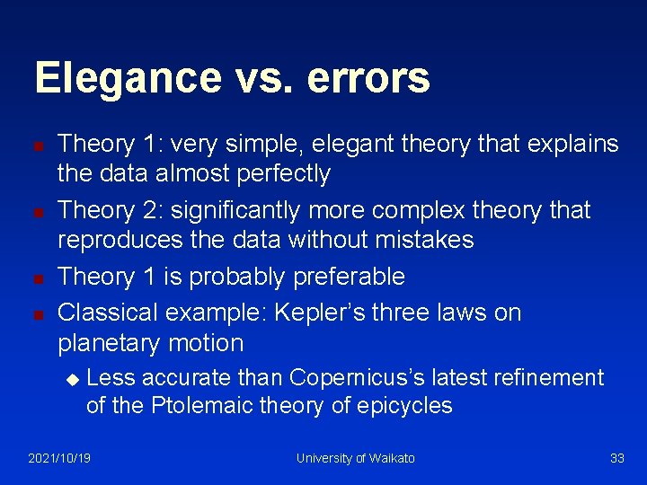 Elegance vs. errors n n Theory 1: very simple, elegant theory that explains the