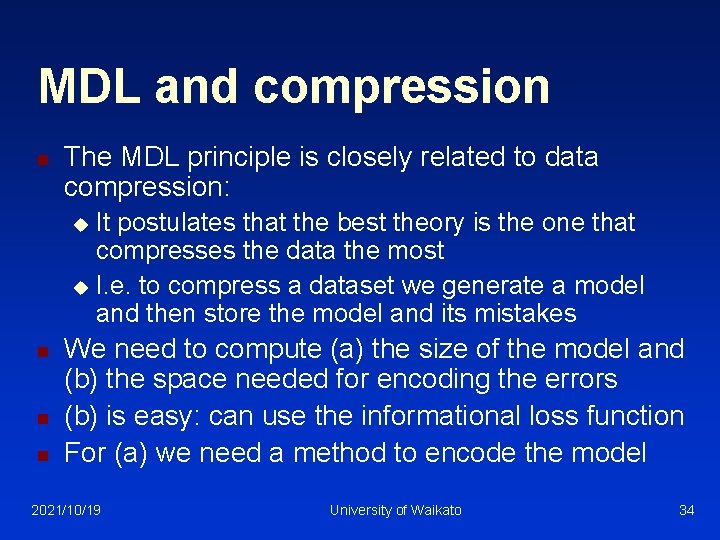 MDL and compression n The MDL principle is closely related to data compression: It