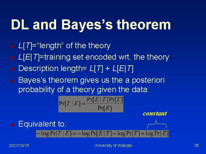 DL and Bayes’s theorem n n L[T]=“length” of theory L[E|T]=training set encoded wrt. theory