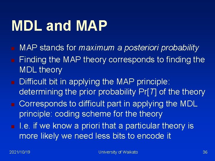 MDL and MAP n n n MAP stands for maximum a posteriori probability Finding