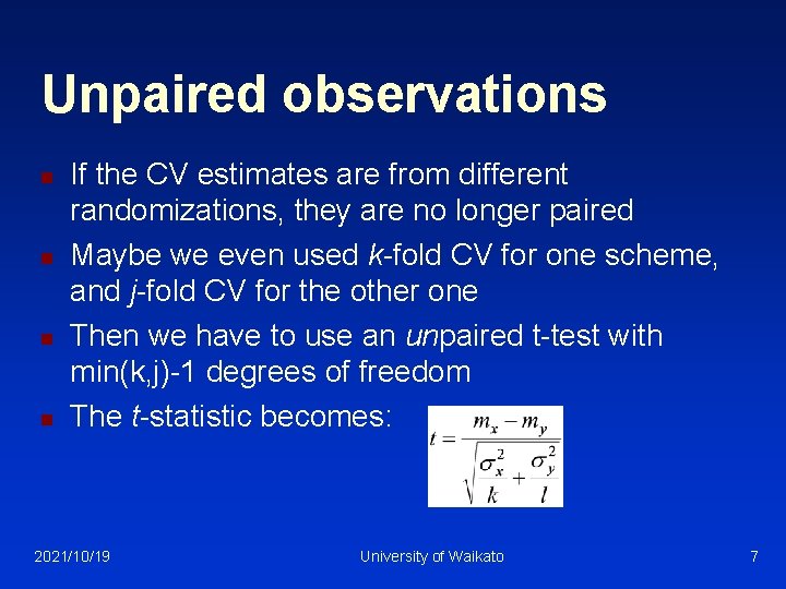 Unpaired observations n n If the CV estimates are from different randomizations, they are