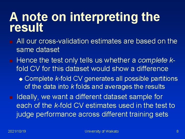 A note on interpreting the result n n All our cross-validation estimates are based
