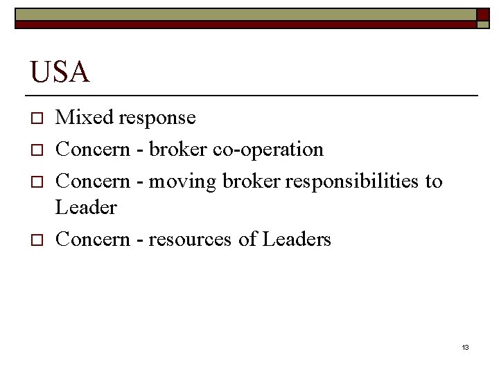 USA o o Mixed response Concern - broker co-operation Concern - moving broker responsibilities