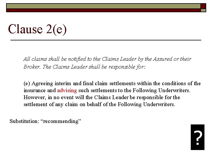 Clause 2(e) All claims shall be notified to the Claims Leader by the Assured