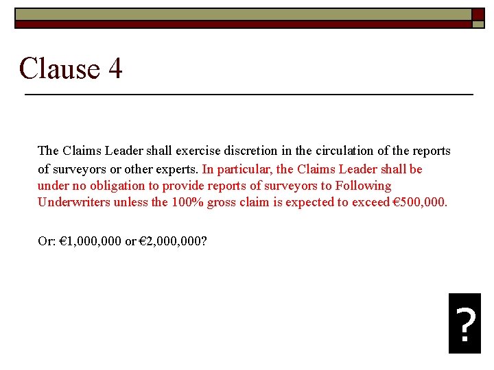 Clause 4 The Claims Leader shall exercise discretion in the circulation of the reports
