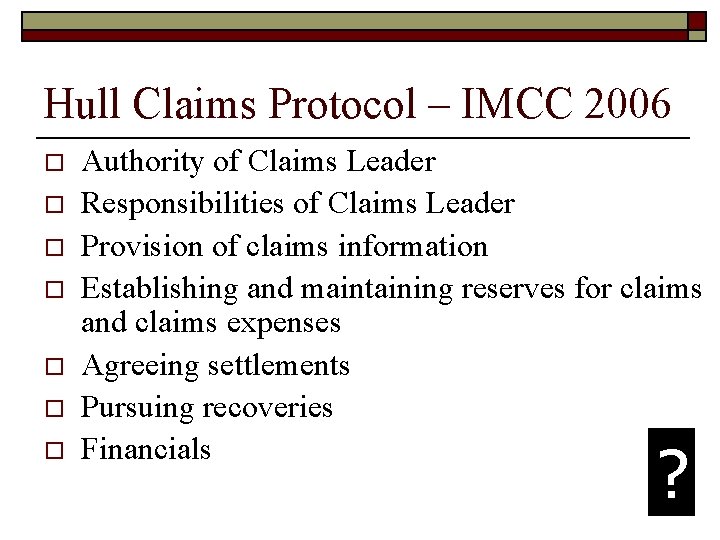 Hull Claims Protocol – IMCC 2006 o o o o Authority of Claims Leader