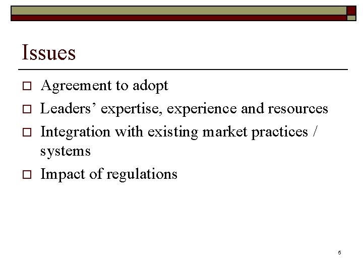 Issues o o Agreement to adopt Leaders’ expertise, experience and resources Integration with existing