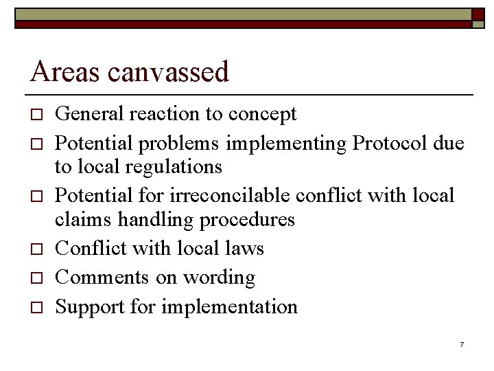 Areas canvassed o o o General reaction to concept Potential problems implementing Protocol due