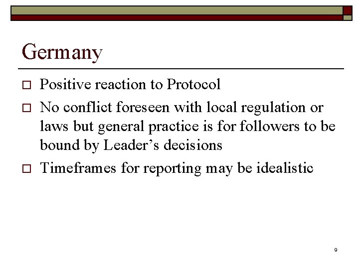 Germany o o o Positive reaction to Protocol No conflict foreseen with local regulation
