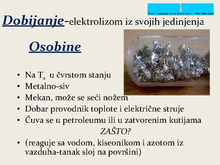 Dobijanje-elektrolizom iz svojih jedinjenja Osobine Na Ts u čvrstom stanju Metalno-siv Mekan, može se