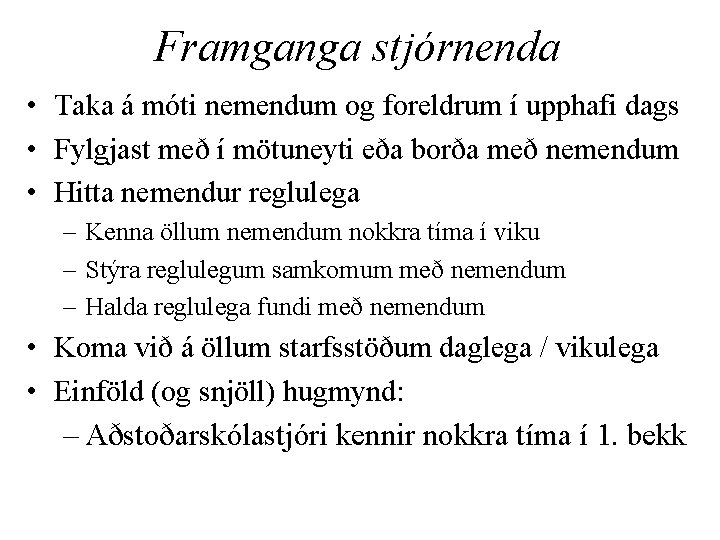 Framganga stjórnenda • Taka á móti nemendum og foreldrum í upphafi dags • Fylgjast