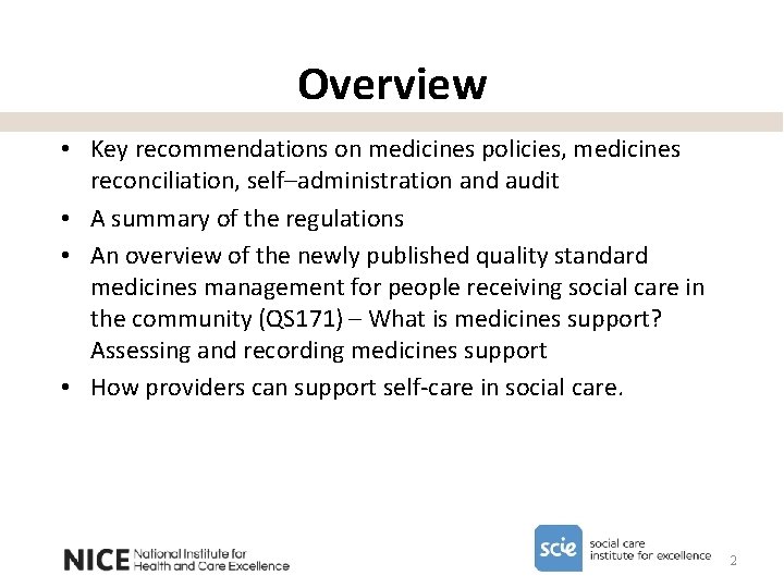 Overview • Key recommendations on medicines policies, medicines reconciliation, self–administration and audit • A