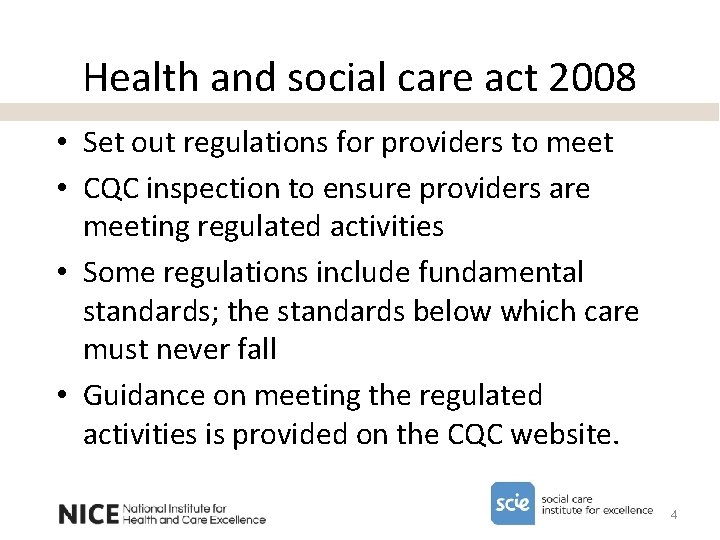 Health and social care act 2008 • Set out regulations for providers to meet