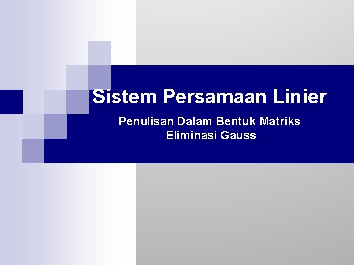 Sistem Persamaan Linier Penulisan Dalam Bentuk Matriks Eliminasi Gauss 
