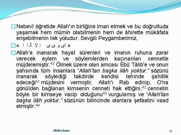 �Nebevî öğretide Allah'ın birliğine iman etmek ve bu doğrultuda yaşamak hem mümin olabilmenin hem