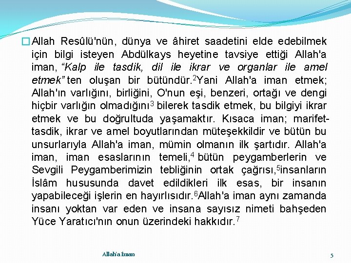 �Allah Resûlü'nün, dünya ve âhiret saadetini elde edebilmek için bilgi isteyen Abdülkays heyetine tavsiye