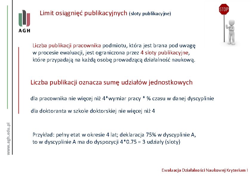 Limit osiągnięć publikacyjnych (sloty publikacyjne) Liczba publikacji pracownika podmiotu, która jest brana pod uwagę