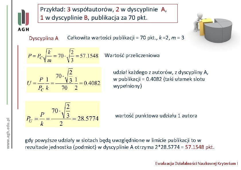 Przykład: 3 współautorów, 2 w dyscyplinie A, 1 w dyscyplinie B, publikacja za 70