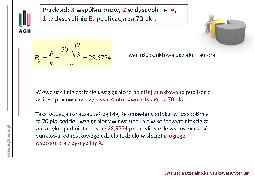 Przykład: 3 współautorów, 2 w dyscyplinie A, 1 w dyscyplinie B, publikacja za 70