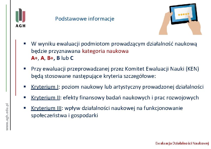 Podstawowe informacje § W wyniku ewaluacji podmiotom prowadzącym działalność naukową będzie przyznawana kategoria naukowa