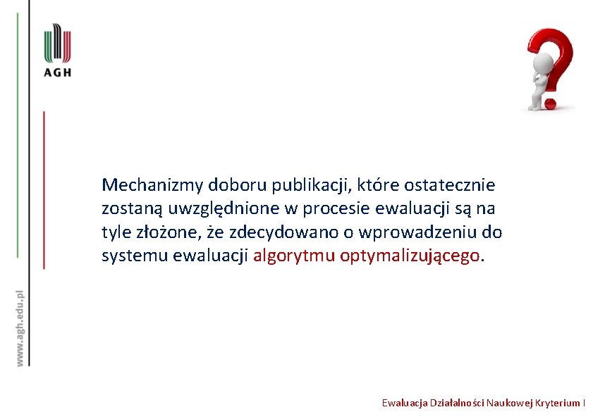 Mechanizmy doboru publikacji, które ostatecznie zostaną uwzględnione w procesie ewaluacji są na tyle złożone,