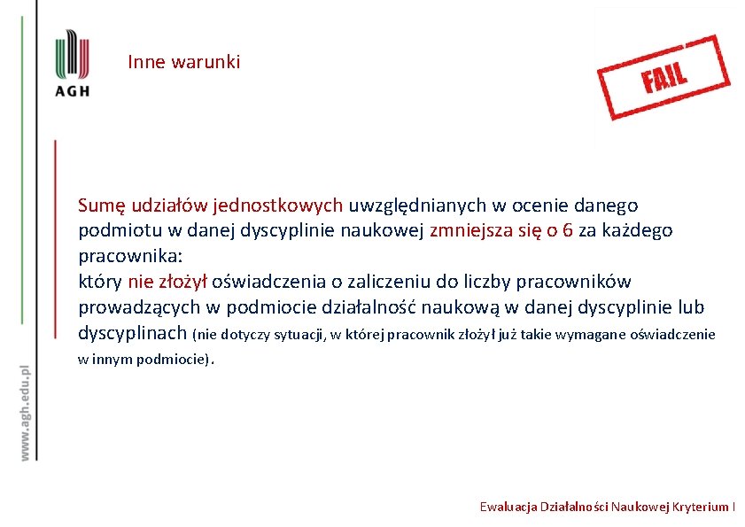 Inne warunki Sumę udziałów jednostkowych uwzględnianych w ocenie danego podmiotu w danej dyscyplinie naukowej