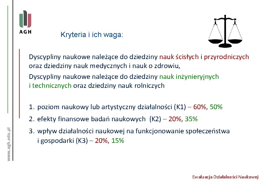 Kryteria i ich waga: Dyscypliny naukowe należące do dziedziny nauk ścisłych i przyrodniczych oraz