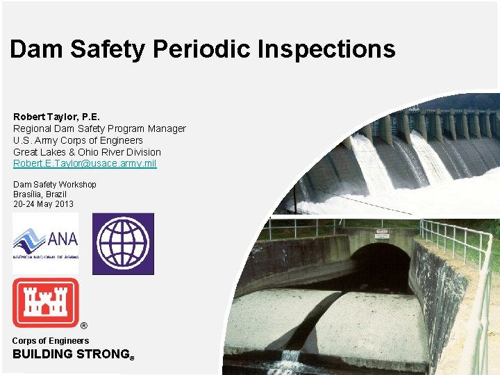 Dam Safety Periodic Inspections Robert Taylor, P. E. Regional Dam Safety Program Manager U.