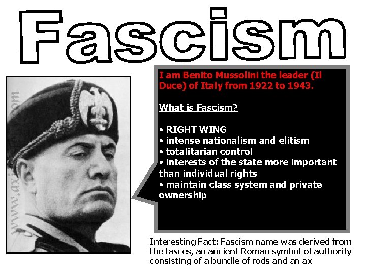 I am Benito Mussolini the leader (Il Duce) of Italy from 1922 to 1943.