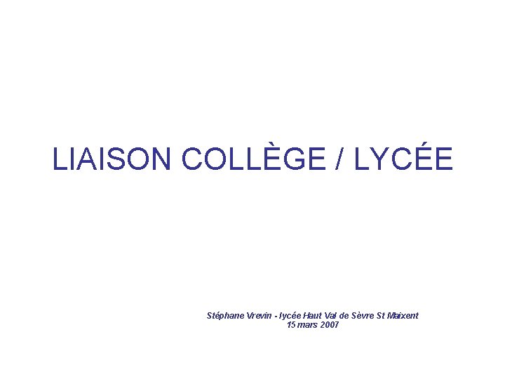 LIAISON COLLÈGE / LYCÉE Stéphane Vrevin - lycée Haut Val de Sèvre St Maixent