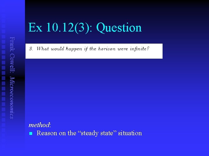 Ex 10. 12(3): Question Frank Cowell: Microeconomics method: n Reason on the “steady state”