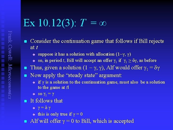 Ex 10. 12(3): T = ∞ Frank Cowell: Microeconomics n Consider the continuation game