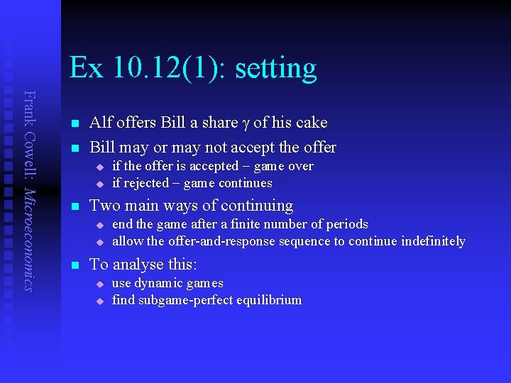 Ex 10. 12(1): setting Frank Cowell: Microeconomics n n Alf offers Bill a share