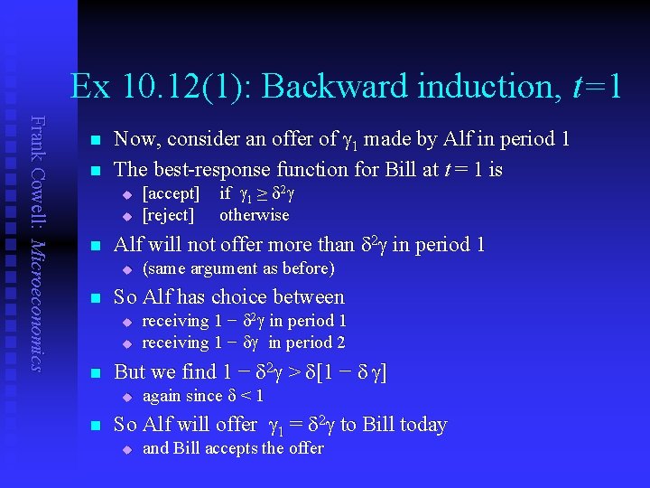Ex 10. 12(1): Backward induction, t=1 Frank Cowell: Microeconomics n n Now, consider an