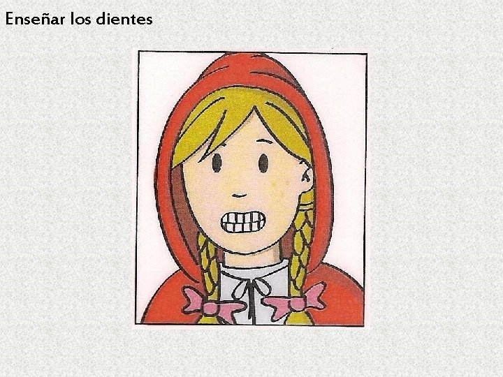Enseñar los dientes 