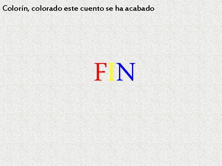 Colorín, colorado este cuento se ha acabado FI N 
