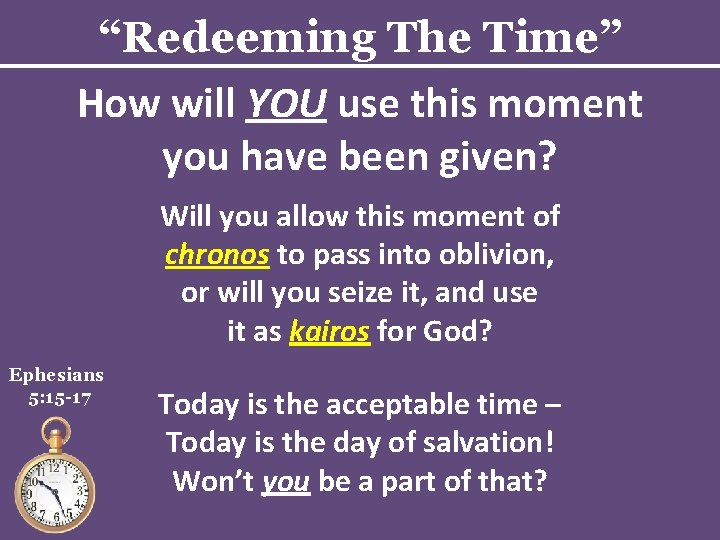 “Redeeming The Time” How will YOU use this moment you have been given? Will