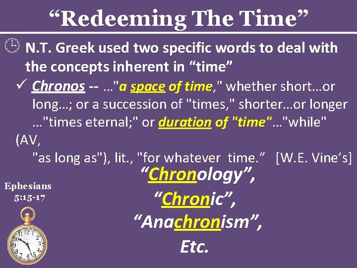 “Redeeming The Time” N. T. Greek used two specific words to deal with the